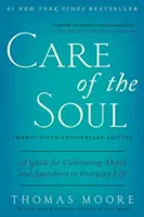 El cuidado del alma, vigésimo quinto aniversario: Guía para cultivar la profundidad y lo sagrado en la vida cotidiana - Care of the Soul, Twenty-Fifth Anniversary Ed: A Guide for Cultivating Depth and Sacredness in Everyday Life