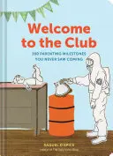 Bienvenido al club: 100 hitos en la crianza de los hijos que nunca viste venir (Libros para padres, Libros para padres más vendidos, Regalo para padres primerizos) - Welcome to the Club: 100 Parenting Milestones You Never Saw Coming (Parenting Books, Parenting Books Best Sellers, New Parents Gift)