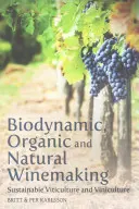 Viticultura biodinámica, ecológica y natural: Viticultura y Vinicultura Sostenibles - Biodynamic, Organic and Natural Winemaking: Sustainable Viticulture and Viniculture