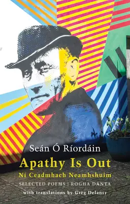 Apathy Is Out: Selected Poems: N Ceadmhach Neamhshuim: Rogha Dnta [bilingüe irlandés-inglés] - Apathy Is Out: Selected Poems: N Ceadmhach Neamhshuim: Rogha Dnta [bilingual Irish-English]