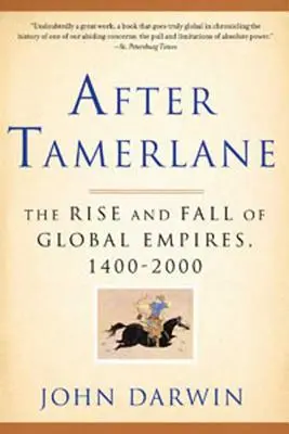 Después de Tamerlán: Auge y declive de los imperios mundiales, 1400-2000 - After Tamerlane: The Rise and Fall of Global Empires, 1400-2000