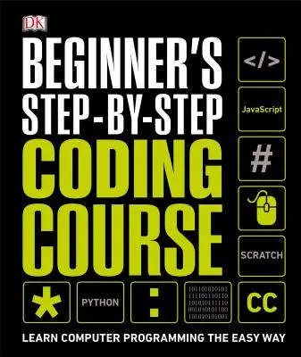 Curso de programación paso a paso para principiantes: Aprende a programar fácilmente - Beginner's Step-By-Step Coding Course: Learn Computer Programming the Easy Way
