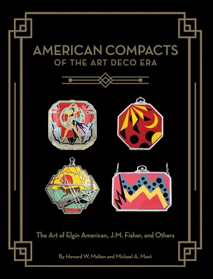 Compactos americanos de la era Art Déco: El arte de Elgin American, J.M. Fisher y otros - American Compacts of the Art Deco Era: The Art of Elgin American, J.M. Fisher, and Others