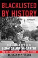 En la lista negra de la Historia: La historia no contada del senador Joe McCarthy y su lucha contra los enemigos de Estados Unidos - Blacklisted by History: The Untold Story of Senator Joe McCarthy and His Fight Against America's Enemies