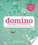 Domino: El libro de la decoración: Una guía habitación por habitación para crear un hogar que te haga feliz - Domino: The Book of Decorating: A Room-By-Room Guide to Creating a Home That Makes You Happy