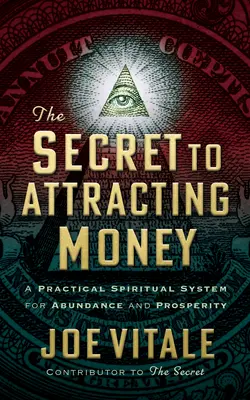 El Secreto para Atraer Dinero: Un Sistema Espiritual Práctico para la Abundancia y la Prosperidad - The Secret to Attracting Money: A Practical Spiritual System for Abundance and Prosperity