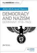 Mis Notas de Revisión: Aqa As/A-Level History: Democracia y Nazismo: Alemania, 1918-1945 - My Revision Notes: Aqa As/A-Level History: Democracy and Nazism: Germany, 1918-1945