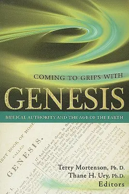 Afrontar el Génesis: La autoridad bíblica y la edad de la Tierra - Coming to Grips with Genesis: Biblical Authority and the Age of the Earth