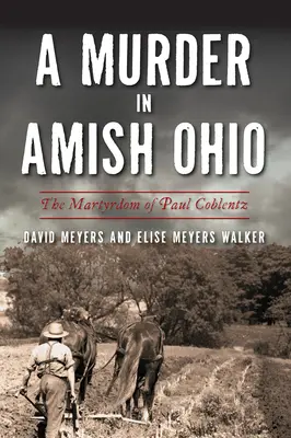 Un asesinato en Amish Ohio: El martirio de Paul Coblentz - A Murder in Amish Ohio: The Martyrdom of Paul Coblentz