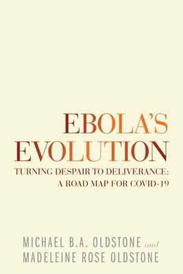 La evolución del ébola: De la desesperación a la liberación: hoja de ruta para Covid-19 - Ebola's Evolution: Turning Despair to Deliverance: a Road Map for Covid-19