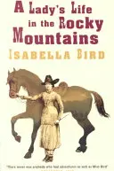 La vida de una dama en las Montañas Rocosas - A Lady's Life in the Rocky Mountains