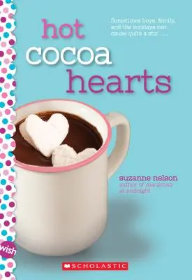 Corazones de cacao caliente: Una novela de deseos - Hot Cocoa Hearts: A Wish Novel