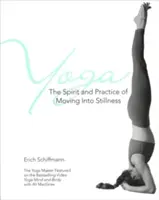 Yoga: el espíritu y la práctica del movimiento hacia la quietud - Yoga the Spirit and Practice of Moving Into Stillness
