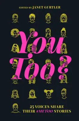 Tú también: 25 voces comparten sus historias #Metoo - You Too?: 25 Voices Share Their #Metoo Stories