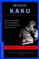 El Cosmos de Einstein: Cómo la visión de Albert Einstein transformó nuestra comprensión del espacio y el tiempo - Einstein's Cosmos: How Albert Einstein's Vision Transformed Our Understanding of Space and Time