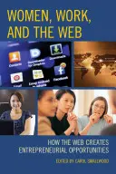 Mujeres, trabajo y Web: Cómo la Web crea oportunidades empresariales - Women, Work, and the Web: How the Web Creates Entrepreneurial Opportunities