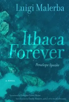 Ítaca para siempre: Penélope habla, una novela - Ithaca Forever: Penelope Speaks, a Novel