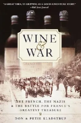 El vino y la guerra: los franceses, los nazis y la batalla por el mayor tesoro de Francia - Wine and War: The French, the Nazis, and the Battle for France's Greatest Treasure