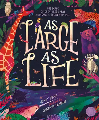 Tan grande como la vida: La escala de las criaturas grandes y pequeñas, bajas y altas - As Large as Life: The Scale of Creatures Great and Small, Short and Tall