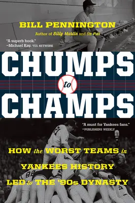 De fracasados a campeones: Cómo los peores equipos de la historia de los Yankees condujeron a la dinastía de los 90 - Chumps to Champs: How the Worst Teams in Yankees History Led to the '90s Dynasty