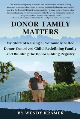 Donor Family Matters: Mi historia sobre la crianza de un niño concebido por un donante profundamente dotado, la redefinición de la familia y la creación de un sistema de hermanos donantes. - Donor Family Matters: My Story of Raising a Profoundly Gifted Donor-Conceived Child, Redefining Family, and Building the Donor Sibling Regis