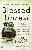 Bendito malestar: Cómo el mayor movimiento social de la historia está devolviendo la gracia, la justicia y Beau Ty al mundo - Blessed Unrest: How the Largest Social Movement in History Is Restoring Grace, Justice, and Beau Ty to the World