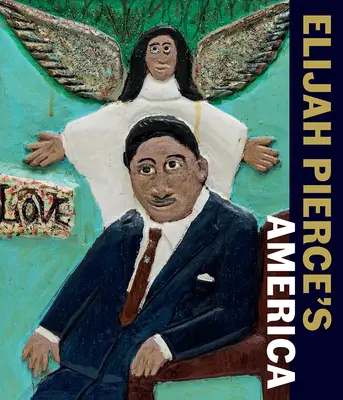 La América de Elijah Pierce - Elijah Pierce's America