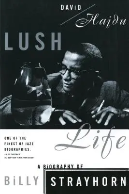 Una vida exuberante: Biografía de Billy Strayhorn - Lush Life: A Biography of Billy Strayhorn