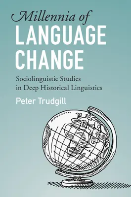 Milenios de cambio lingüístico: Estudios sociolingüísticos en Lingüística Histórica Profunda - Millennia of Language Change: Sociolinguistic Studies in Deep Historical Linguistics