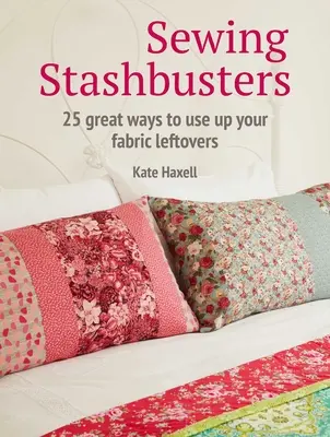 Sewing Stashbusters: 25 fantásticas formas de aprovechar los restos de tela - Sewing Stashbusters: 25 Great Ways to Use Up Your Fabric Leftovers