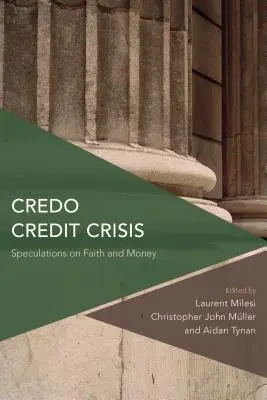 Credo Crisis crediticia: Especulaciones sobre la fe y el dinero - Credo Credit Crisis: Speculations on Faith and Money