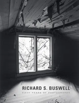 Richard S. Buswell Cincuenta años de fotografía - Richard S. Buswell: Fifty Years of Photography