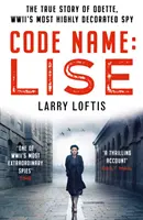 Nombre en clave: Lise - La verdadera historia de Odette Sansom, la espía más condecorada de la Segunda Guerra Mundial - Code Name: Lise - The true story of Odette Sansom, WWII's most highly decorated spy