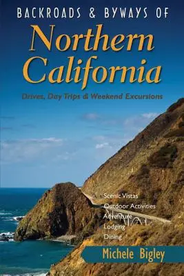 Backroads & Byways of Northern California: Viajes en coche, excursiones de un día y excursiones de fin de semana - Backroads & Byways of Northern California: Drives, Day Trips & Weekend Excursions
