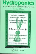 Hidroponía - Guía práctica para el cultivador sin suelo (Jones Jr. J. Benton (GroSystems Inc. Anderson South Carolina USA)) - Hydroponics - A Practical Guide for the Soilless Grower (Jones Jr. J. Benton (GroSystems Inc. Anderson South Carolina USA))