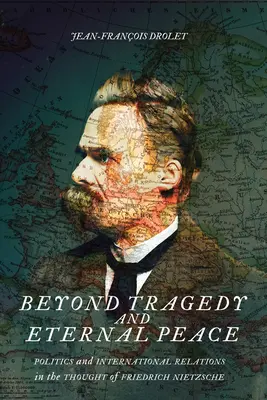 Más allá de la tragedia y la paz eterna, 80: Política y relaciones internacionales en el pensamiento de Friedrich Nietzsche - Beyond Tragedy and Eternal Peace, 80: Politics and International Relations in the Thought of Friedrich Nietzsche