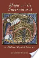 La magia y lo sobrenatural en la literatura romántica medieval inglesa - Magic and the Supernatural in Medieval English Romance