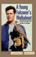 Young Falconer's Walkabout - Haciendo autostop por Europa y África en los años sesenta - Young Falconer's Walkabout - Hitchhiking through Europe and Africa in the sixties