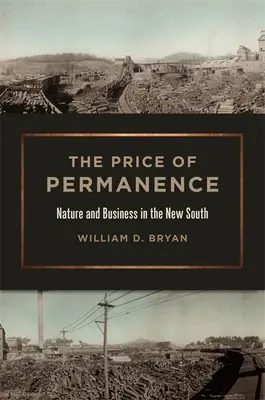 El precio de la permanencia: Naturaleza y negocios en el Nuevo Sur - The Price of Permanence: Nature and Business in the New South