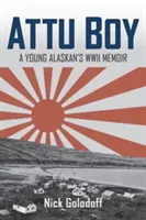 Attu Boy: Memorias de un joven de Alaska sobre la Segunda Guerra Mundial - Attu Boy: A Young Alaskan's WWII Memoir