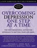Superar la depresión paso a paso: El nuevo enfoque de activación conductual para recuperar tu vida - Overcoming Depression One Step at a Time: The New Behavioral Activation Approach to Getting Your Life Back