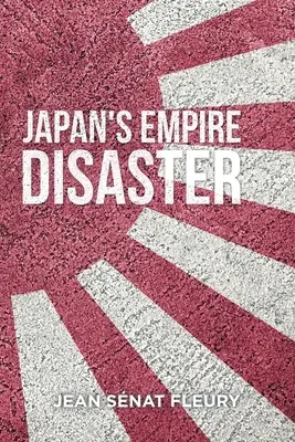 El desastre del imperio japonés - The Japanese Empire Disaster