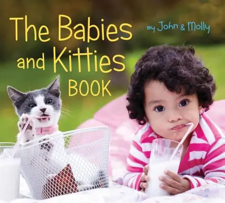 El libro de los bebés y los gatitos - The Babies and Kitties Book