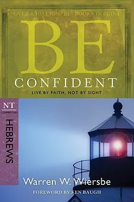 Tenga confianza (Hebreos): Vive por fe, no por vista - Be Confident (Hebrews): Live by Faith, Not by Sight