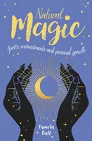 Magia natural - Hechizos, encantamientos y crecimiento personal - Natural Magic - Spells, enchantments and personal growth