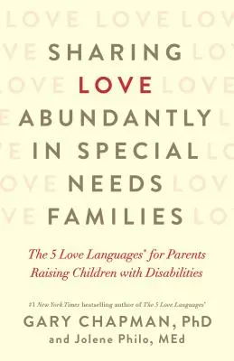 Compartir el amor con abundancia en familias con necesidades especiales: Los 5 Lenguajes del Amor(r) para Padres que Crían a Niños con Discapacidades - Sharing Love Abundantly in Special Needs Families: The 5 Love Languages(r) for Parents Raising Children with Disabilities