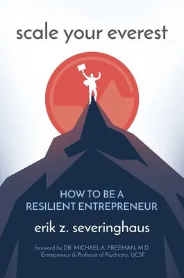 Escala tu Everest: Cómo ser un emprendedor resiliente - Scale Your Everest: How to Be a Resilient Entrepreneur