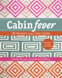 Fiebre de cabaña: 20 colchas modernas de cabaña de madera - Cabin Fever: 20 Modern Log Cabin Quilts