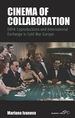 Cine de colaboración: Coproducciones Defa e intercambios internacionales en la Europa de la Guerra Fría - Cinema of Collaboration: Defa Coproductions and International Exchange in Cold War Europe