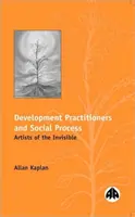 Los profesionales del desarrollo y el proceso social - Artistas de lo invisible - Development Practitioners and Social Process - Artists of the Invisible